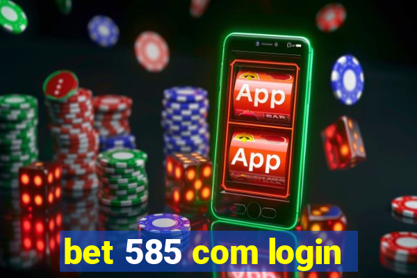 bet 585 com login